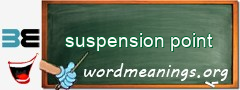 WordMeaning blackboard for suspension point